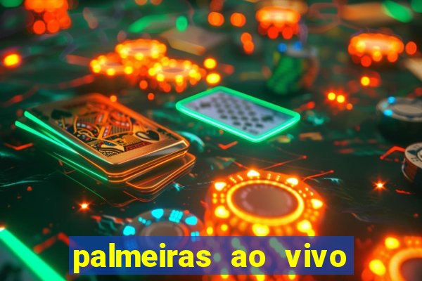 palmeiras ao vivo futebol play hd